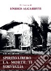 Spirito libero la morte ti sorveglia libro