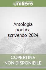 Antologia poetica scrivendo 2024 libro