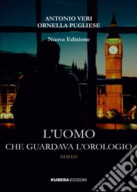 L'uomo che guardava l'orologio. Nuova ediz. libro