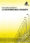 La solitudine degli spaghetti libro