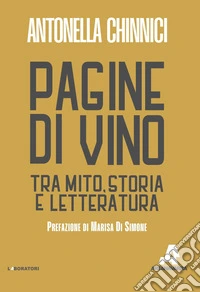 Pagine di vino. Tra mito, storia e letteratura libro