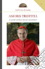 Amoris tristitia. La morale cattolica è davvero sessuofobica? libro