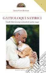 Gattoloqui satirici. Graffi felini in tempi ecclesiali di vacche magre