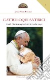 Gattoloqui satirici. Graffi felini in tempi ecclesiali di vacche magre libro