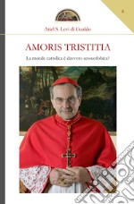 Amoris tristitia. La morale cattolica è davvero sessuofobica? libro