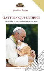 Gattoloqui satirici. Graffi felini in tempi ecclesiali di vacche magre