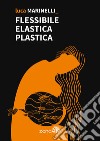 Flessibile elastica plastica libro