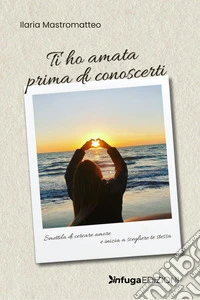 Ti ho amata prima di conoscerti libro