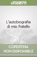 L'autobiografia di mio fratello libro