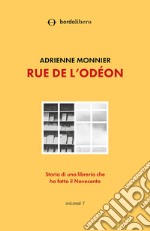 Rue de l'Odéon. Storia di una libreria che ha fatto il Novecento libro