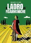 Il ladro di fisarmoniche libro di Canazza Nicoletta Dalbuoni R. (cur.)