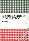 Nazionalismo domestico. Progetto di Mateo Maté. Ediz. bilingue libro