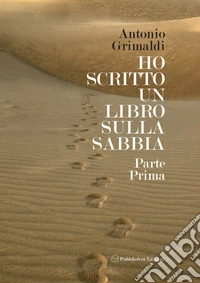 Ho scritto un libro sulla sabbia. Vol. 1 libro