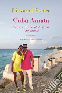 Cuba amata. 25 amori in 5 secoli si storia + 50 nazioni libro