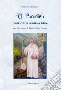 U paradisu. Canti scelti in Lametino e Latin. Ediz. illustrata libro