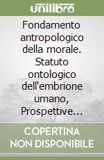 Fondamento antropologico della morale. Statuto ontologico dell'embrione umano, Prospettive magisteriali