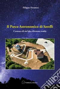Il parco astronomico di Savelli. Cronaca di un'idea divenuta realtà