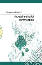 Vegetali selvatici commestibili libro