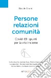 Persone relazioni comunità. Covid-19: spunti per la vita insieme libro