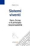 Sistemi viventi. Hans Jonas e il principio responsabilità libro