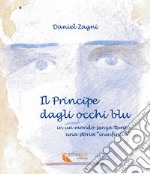 Il principe dagli occhi blu. In un mondo senza tempo, una storia 'ininfinita' libro