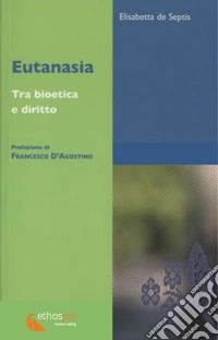 Eutanasia. Tra bioetica e diritto