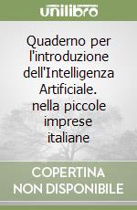 Quaderno per l'introduzione dell'Intelligenza Artificiale. nella piccole imprese italiane libro