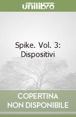 Spike. Vol. 3: Dispositivi libro