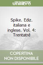 Spike. Ediz. italiana e inglese. Vol. 4: Trentatré libro