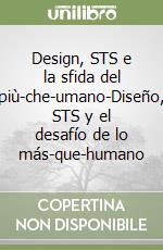 Design, STS e la sfida del più-che-umano-Diseño, STS y el desafío de lo más-que-humano