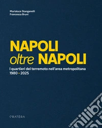 Napoli oltre Napoli. I quartieri del terremoto nell'area metropolitana. 1980-2025