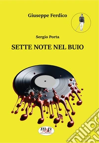 Sergio Porta. Sette note nel buio