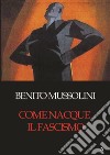 Come nacque il fascismo libro di Mussolini Benito