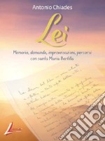 Lei. Memorie, domande, improvvisazioni, percorsi con santa Maria Bertilla libro