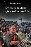 Africa, culla della trasformazione sociale libro di Agasso Domenico