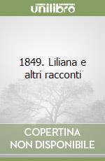 1849. Liliana e altri racconti libro