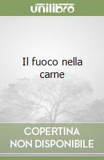 Il fuoco nella carne