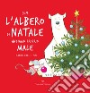 Con l'albero di Natale andiamo proprio male. Ediz. a colori libro