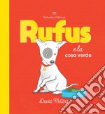 Rufus e la cosa verde. Ediz. a colori libro