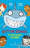 C'e' uno squalo in piscina. Bottom school libro di Butchart Pamela