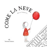 Come la neve. Ediz. a colori libro