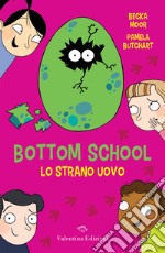 Lo strano uovo. Bottom school libro