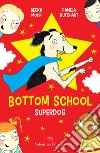 Superdog. Bottom school libro di Butchart Pamela