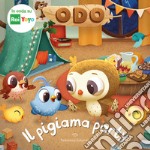 Il pigiama party. Odo. Ediz. a colori libro