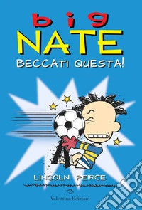 Big Nate. Beccati questa!