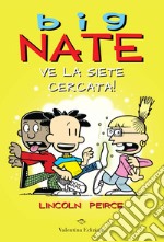 Big Nate. Ve la siete cercata! Ediz. a colori libro