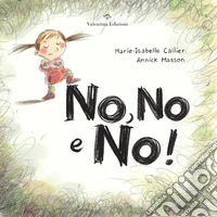 No, no e no! Ediz. a colori