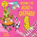 Nessuno è più veloce del ghepardo. Ediz. a colori libro