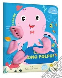 Ciao, sono Polpo! Gioca con me. Libro pupazzo. Ediz. a colori libro