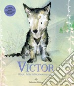 Victor, il lupo dalle mille preoccupazioni. Ediz. a colori libro